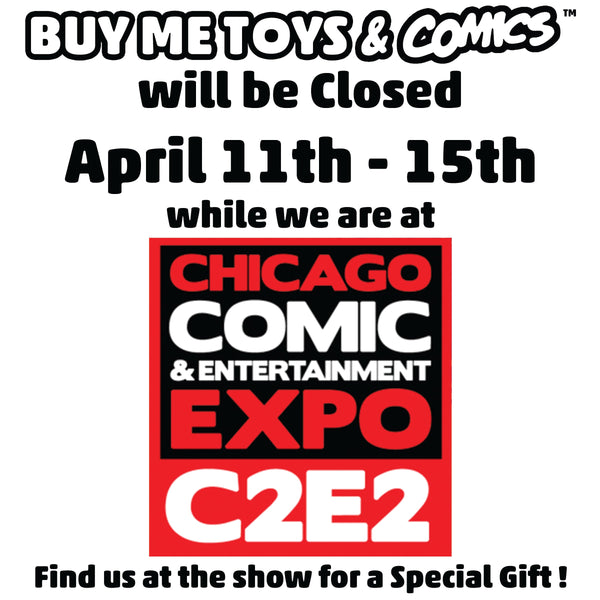 Buy Me Toys & Comics will be Closed for C2E2 April 11th - 15th 2025